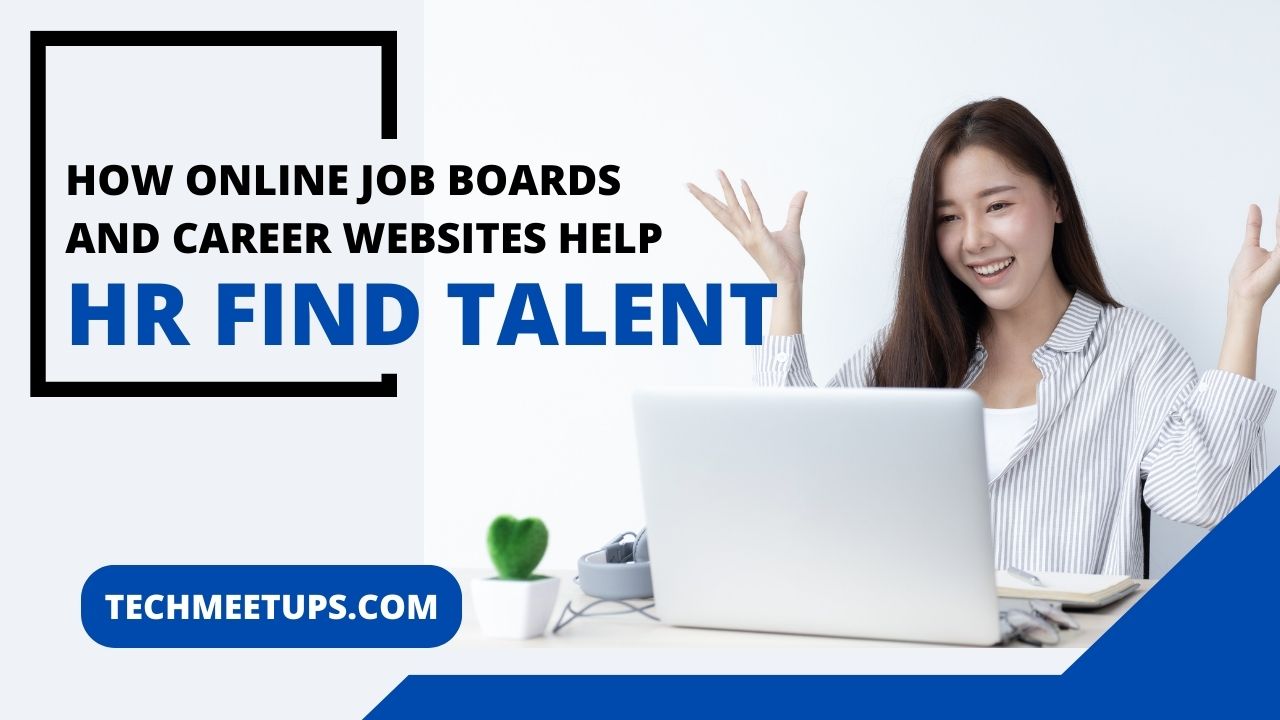 How Online Job Boards and Career Websites Help HR Find Talents