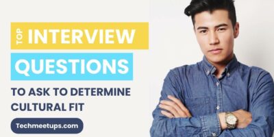 Top Interview Questions To Ask To Determine Cultural Fit