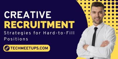 Creative Recruitment Strategies for Hard-to-Fill Positions