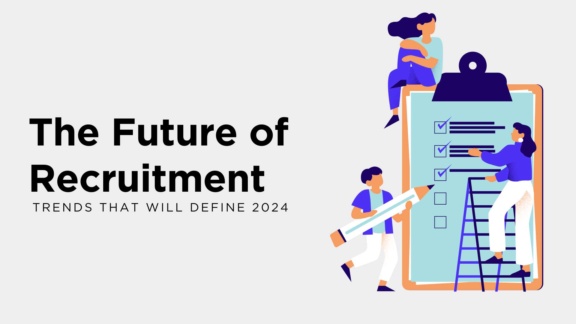 The Future of Recruitment: Trends That Will Define 2024