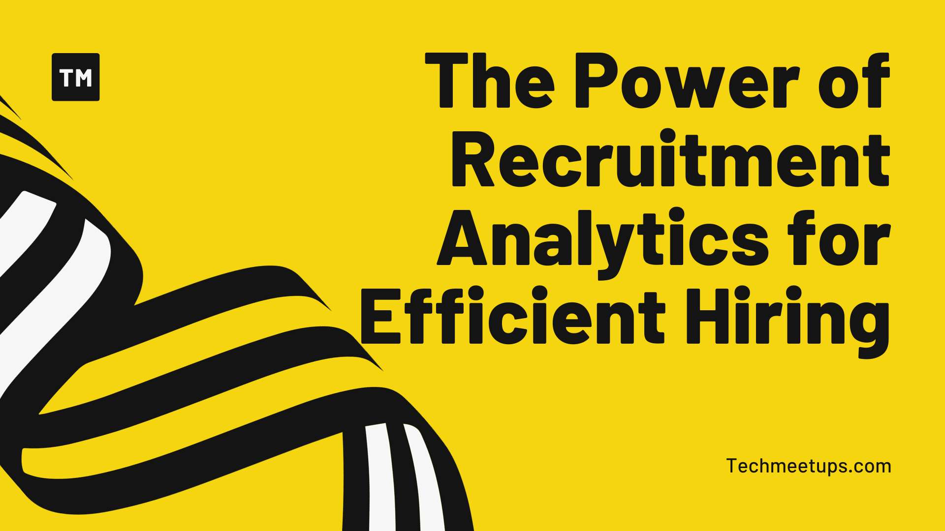 The Power of Recruitment Analytics for Efficient Hiring