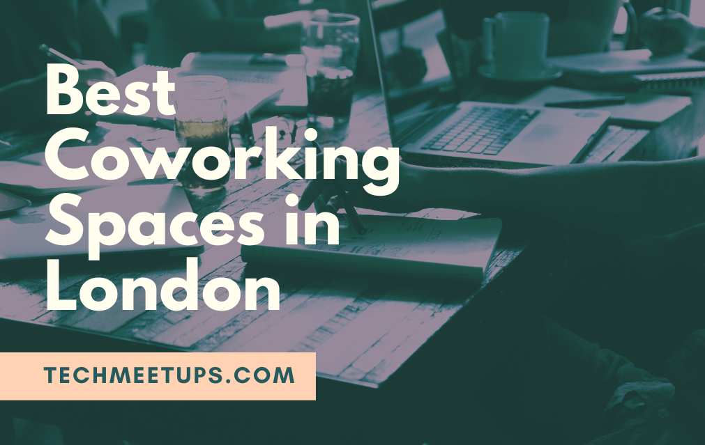 London’s Hotspots: Exploring the City’s Top 10 Coworking Spaces