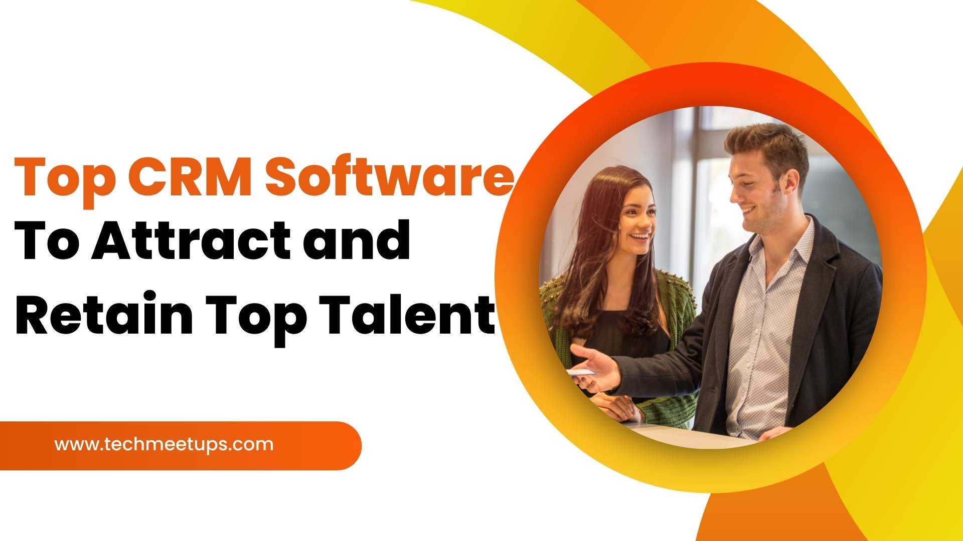 Top CRM Software to Attract and Retain Top Talent