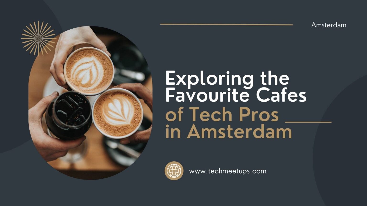 Exploring the Favourite Cafes of Tech Pros in Amsterdam