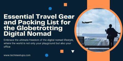 Essential Travel Gear and Packing List for the Globetrotting Digital Nomad