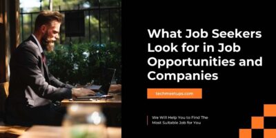 What Job Seekers Look for in Job Opportunities and Companies